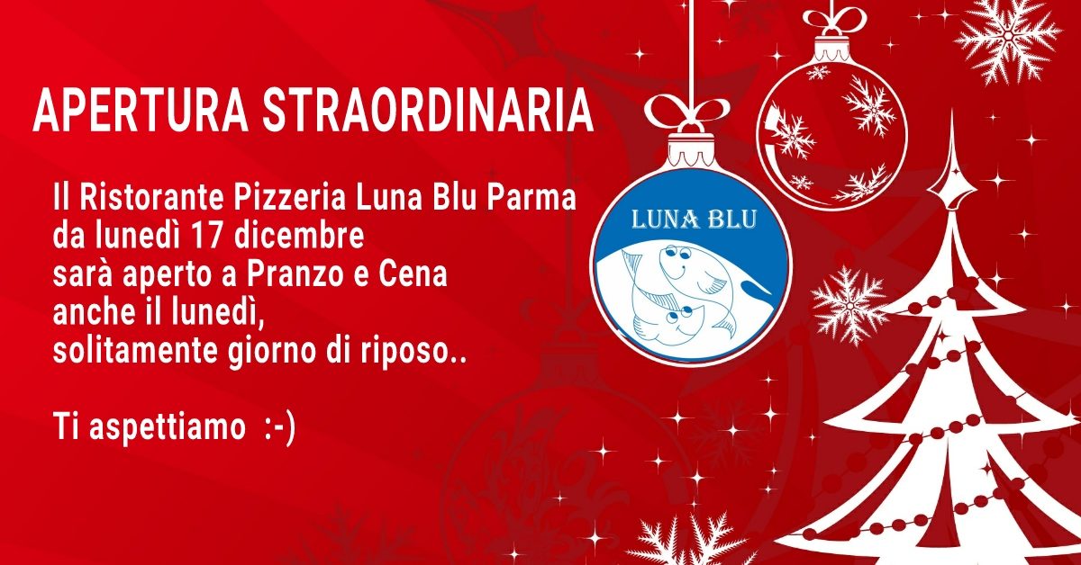 Ristorante Pizzeria aperto a Parma a Natale San Silvestro Capodanno ed Epifania | Luna Blu Parma