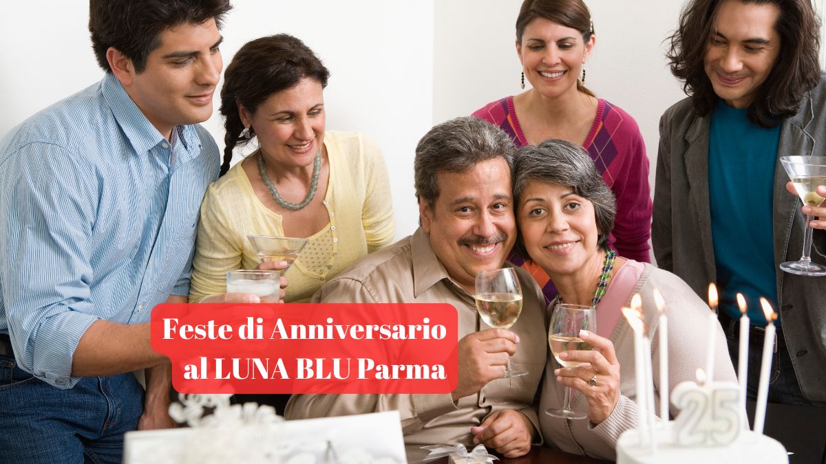 Festeggia il tuo Anniversario alla RistoPizzeria Luna Blu Parma! | Forno a Legna Musica Parcheggio Wifi Cucina Casalinga e per Bambini Dehors